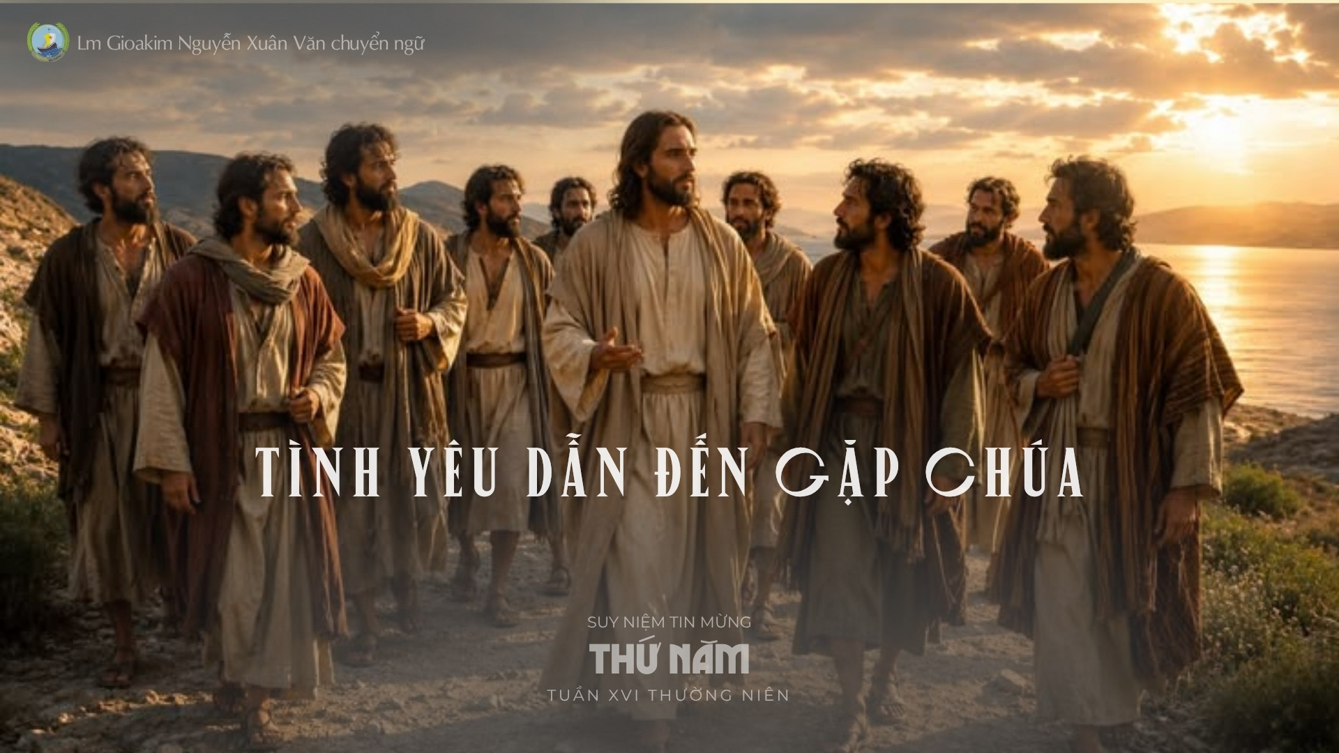 Lời ban Sự sống: Tình yêu dẫn đến gặp Chúa_Thứ Năm tuần XVI _ Mùa Thường niên